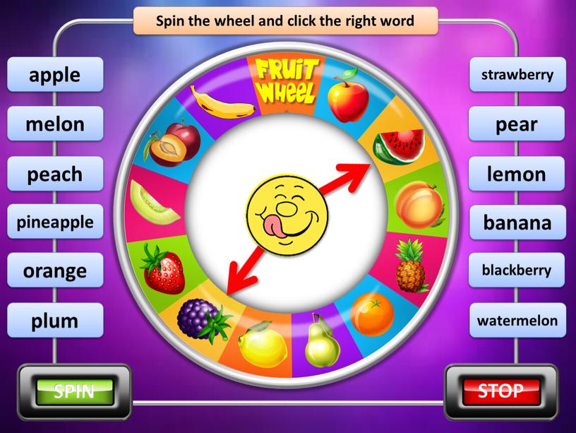 Spin the wheel and click the right word blackberry melon peach pineapple apple plum orange pear lemon strawberry watermelon banana