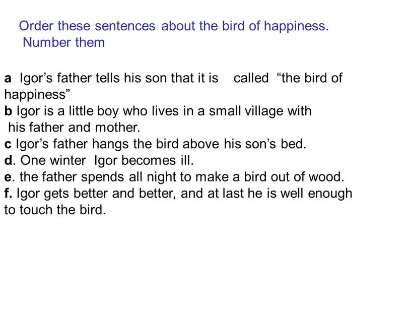 Igor’s father tells his son that it is called “the bird of happiness” b