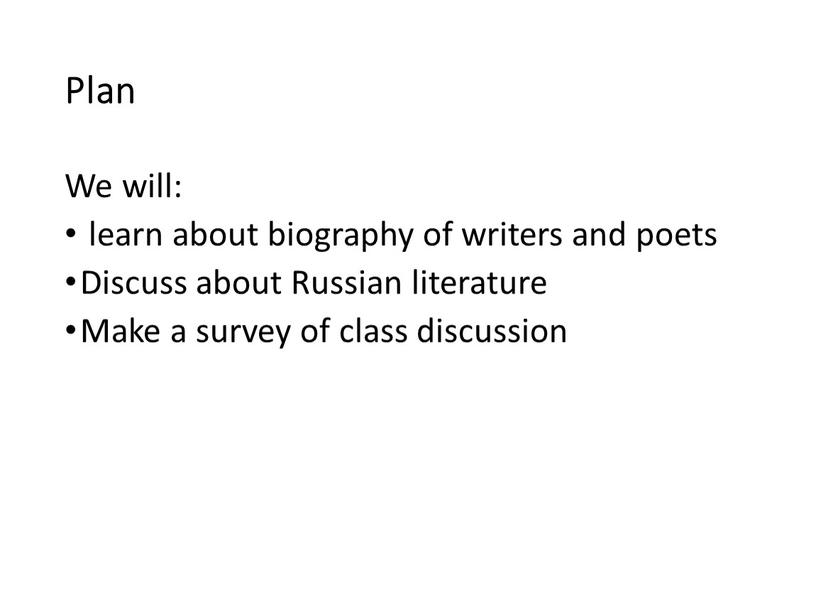 Plan We will: learn about biography of writers and poets