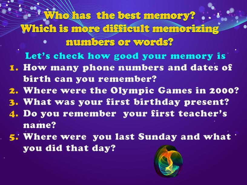 Who has the best memory? Which is more difficult memorizing numbers or words?