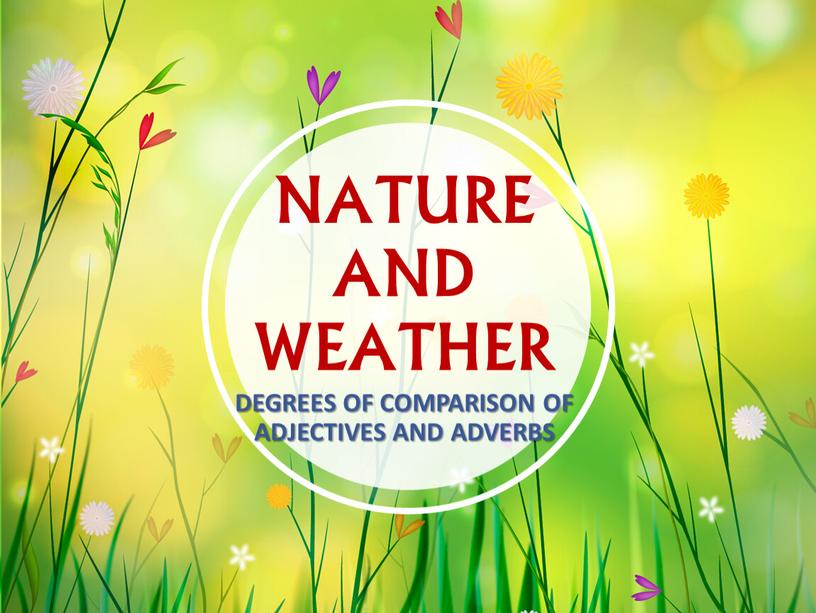 NATURE AND WEATHER DEGREES OF COMPARISON