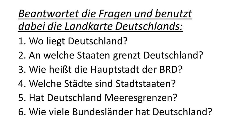 Beantwortet die Fragen und benutzt dabei die