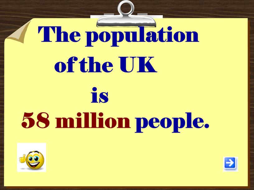 The population of the UK is 58 million people