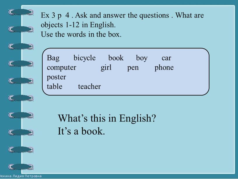 Ex 3 p 4 . Ask and answer the questions