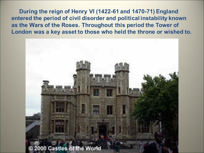 During the reign of Henry VI (1422-61 and 1470-71)