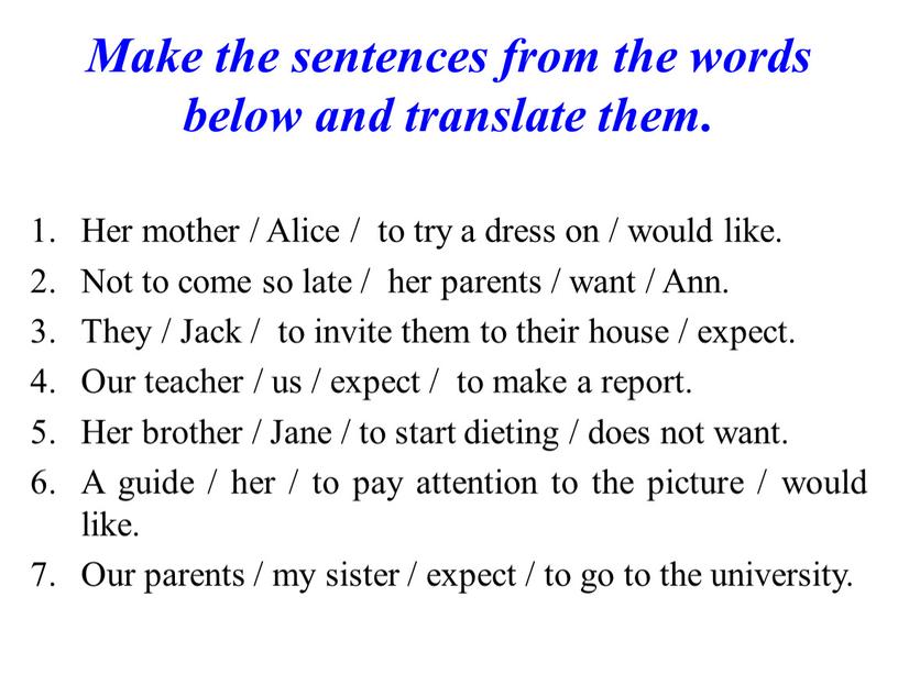 Make the sentences from the words below and translate them