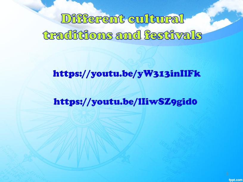 Different cultural traditions and festivals https://youtu
