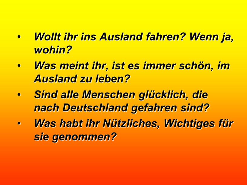 Wollt ihr ins Ausland fahren? Wenn ja, wohin?