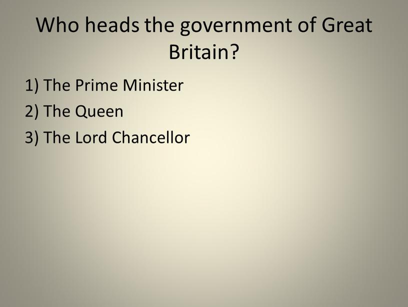 Who heads the government of Great