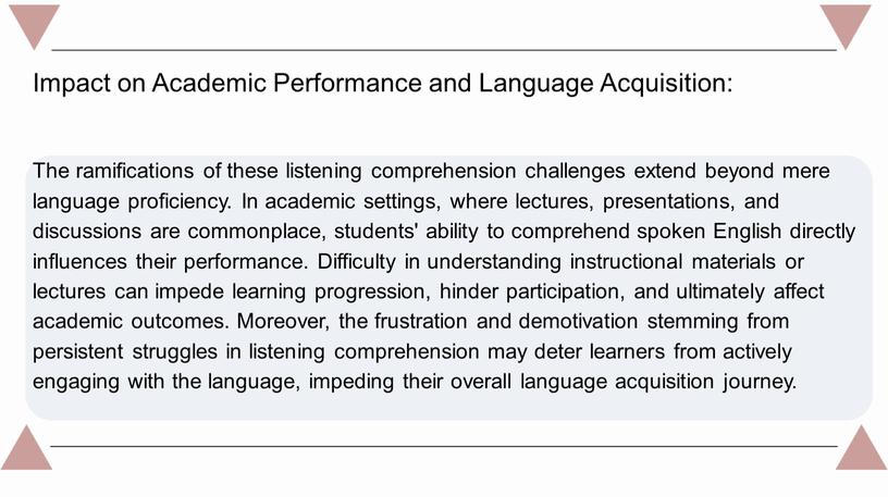 The ramifications of these listening comprehension challenges extend beyond mere language proficiency