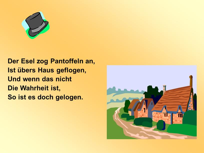 Der Esel zog Pantoffeln an, Ist übers