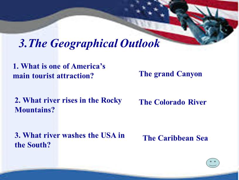 The Geographical Outlook 1. What is one of
