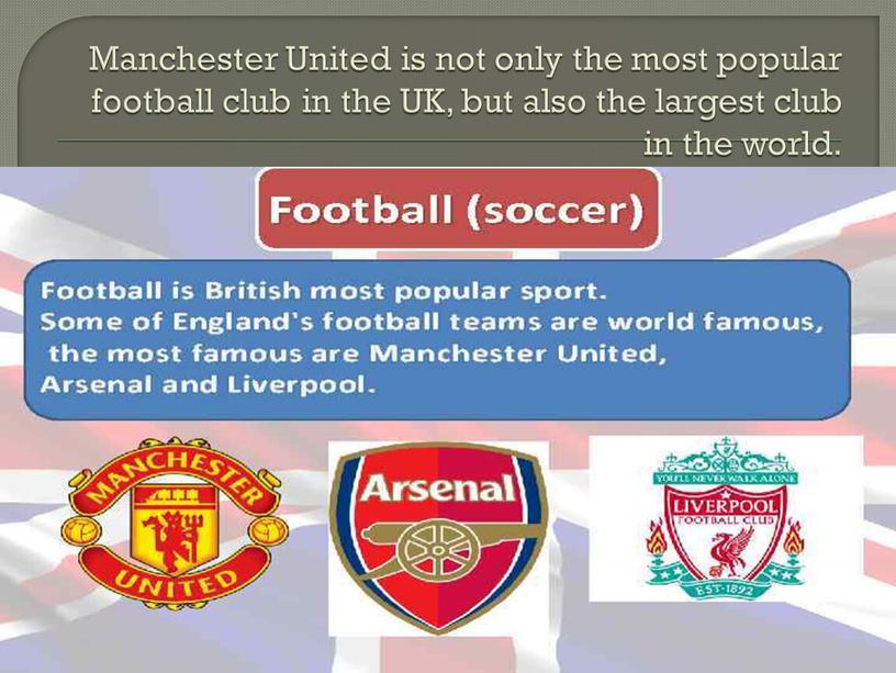 Manchester United is not only the most popular football club in the