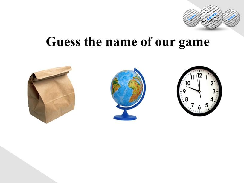 Guess the name of our game