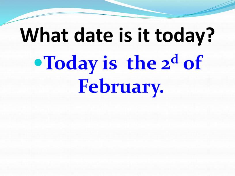 What date is it today? Today is the 2d of
