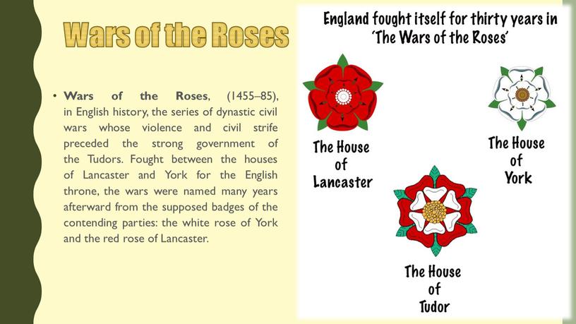 Wars of the Roses Wars of the Roses , (1455–85), in