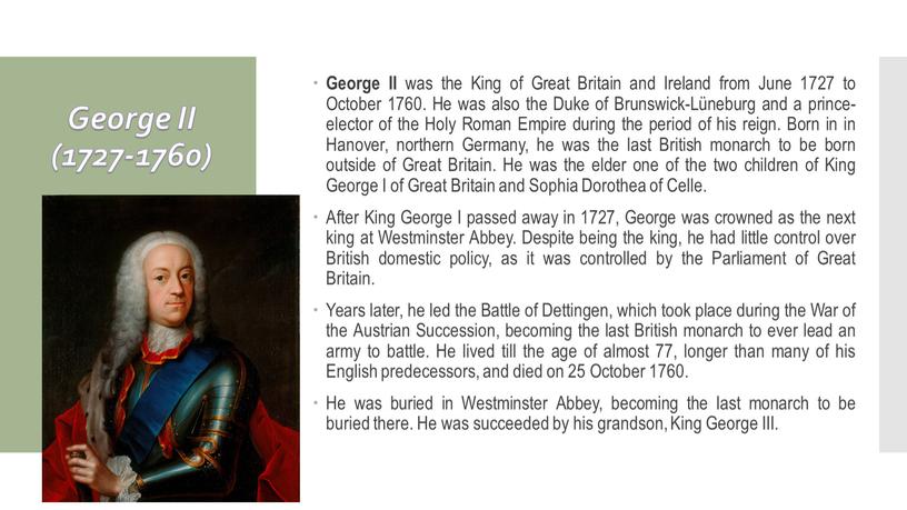 George II (1727-1760) George II was the