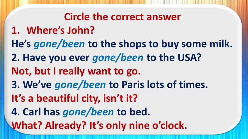 Circle the correct answer Where’s