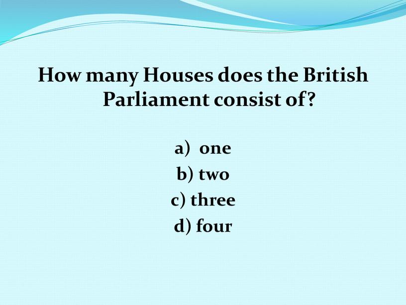 How many Houses does the British