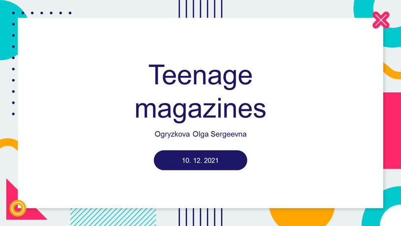 Teenage magazines Ogryzkova Olga