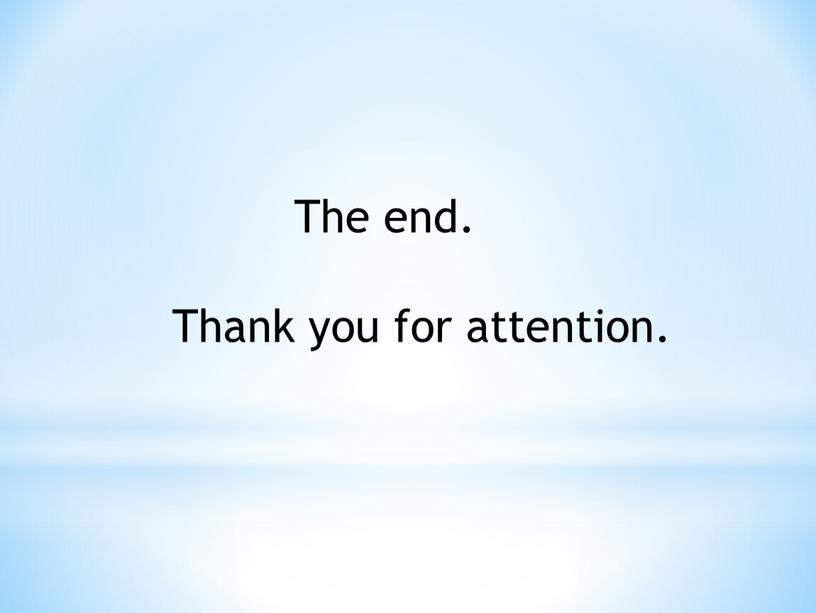 The end. Thank you for attention