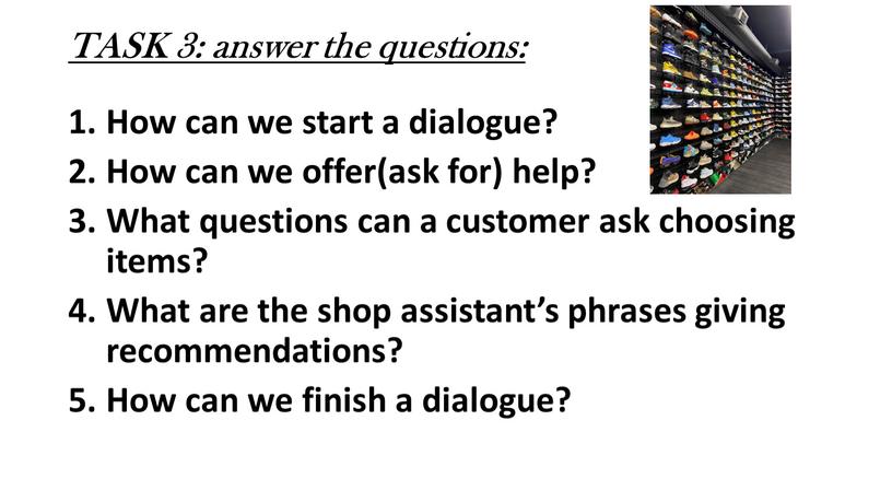 TASK 3: answer the questions: How can we start a dialogue?