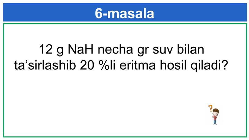 NaH necha gr suv bilan ta’sirlashib 20 %li eritma hosil qiladi?