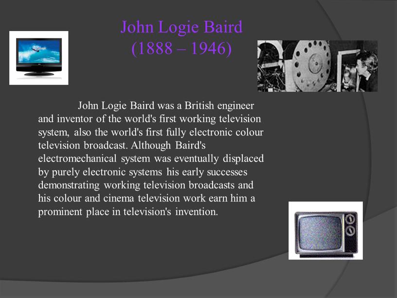 John Logie Baird (1888 – 1946)