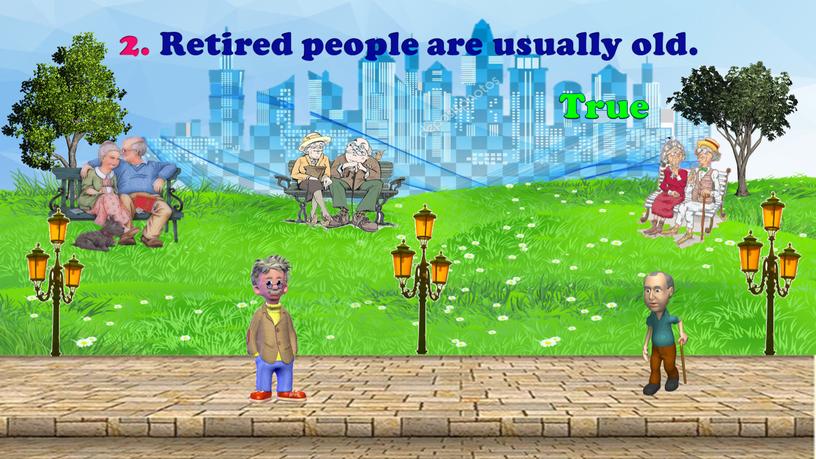 Retired people are usually old