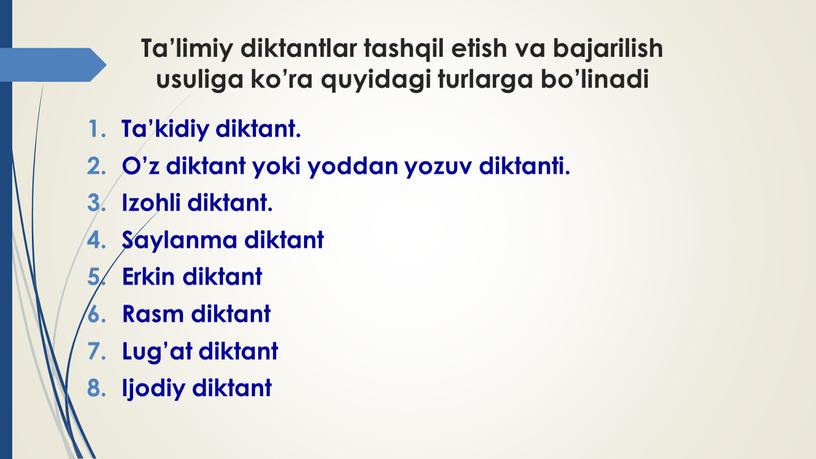 Tа’limiy diktаntlаr tashqil etish vа bаjаrilish usuligа ko’rа quyidаgi turlаrgа bo’linаdi