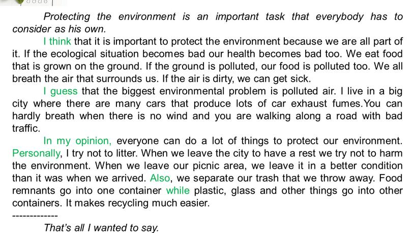 Protecting the environment is an important task that everybody has to consider as his own