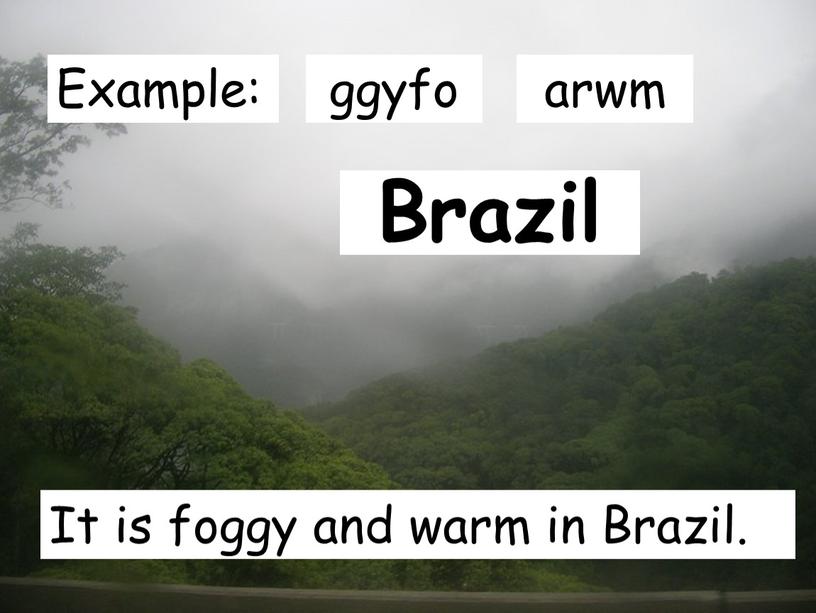 Brazil It is foggy and warm in