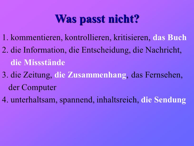 Was passt nicht? 1. kommentieren, kontrollieren, kritisieren, das