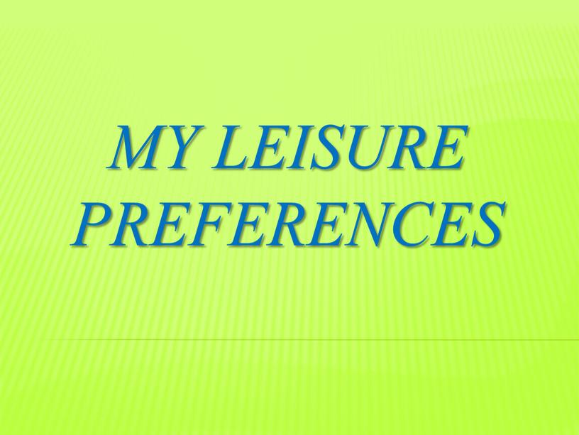 My Leisure Preferences
