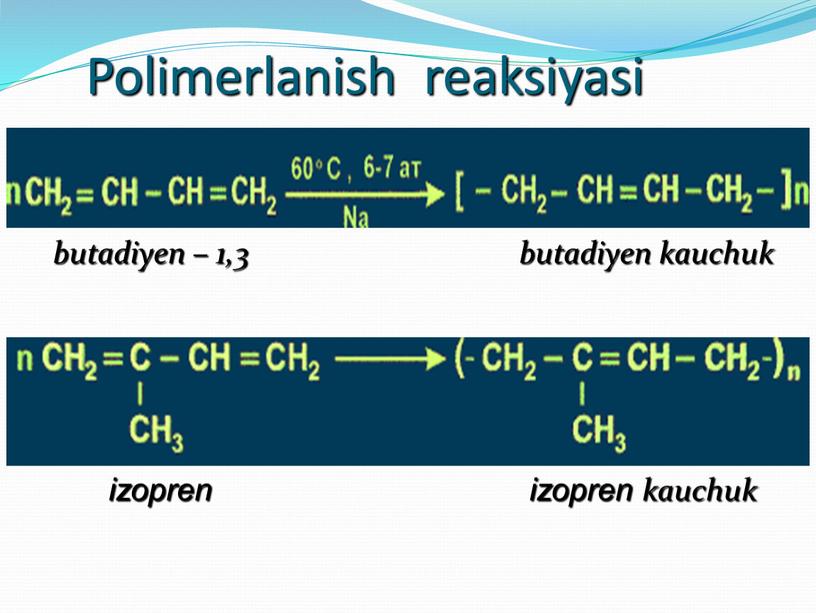 Polimerlanish reaksiyasi butadiyen – 1,3 butadiyen kauchuk izopren izopren kauchuk