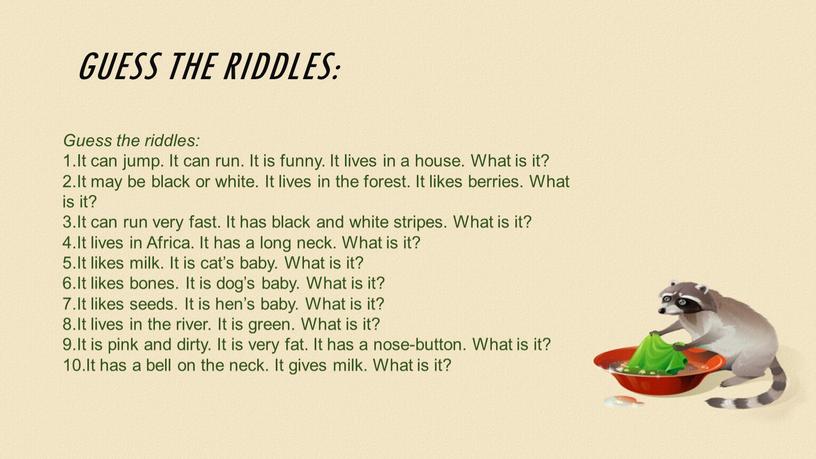 Guess the riddles: Guess the riddles: