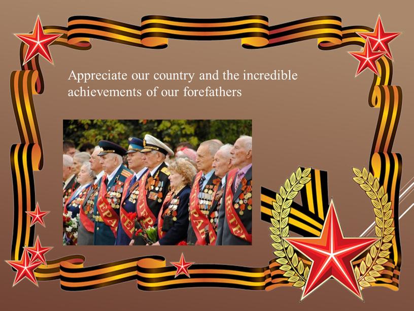 Appreciate our country and the incredible achievements of our forefathers