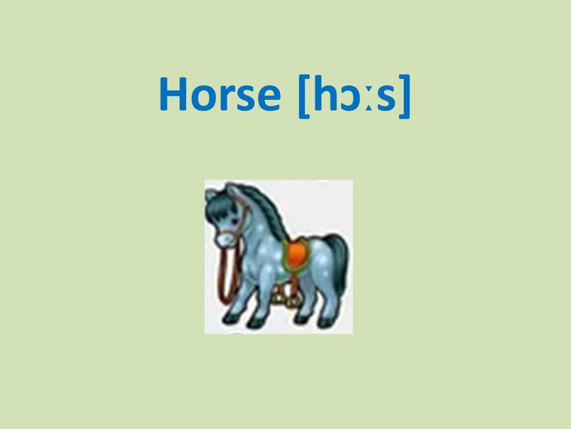 Horse [hɔːs]