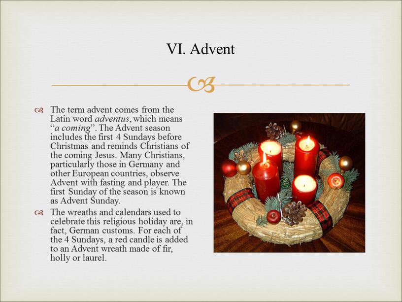 VI. Advent The term advent comes from the