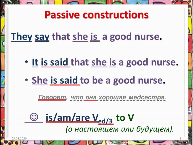 Passive constructions They say that she is a good nurse