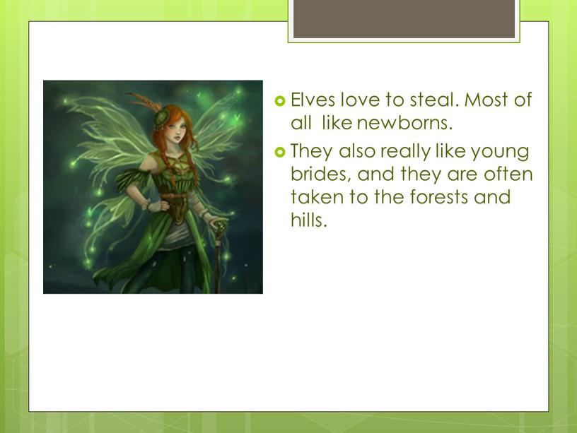 Elves love to steal. Most of all like newborns
