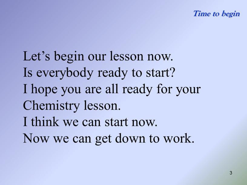 Let’s begin our lesson now. Is everybody ready to start?