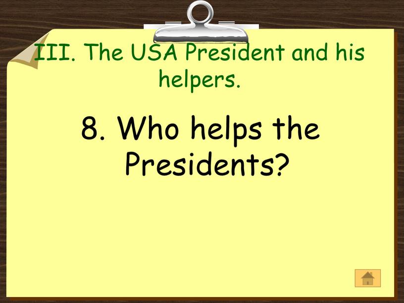 III. The USA President and his helpers