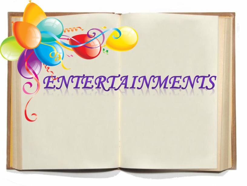 Entertainments