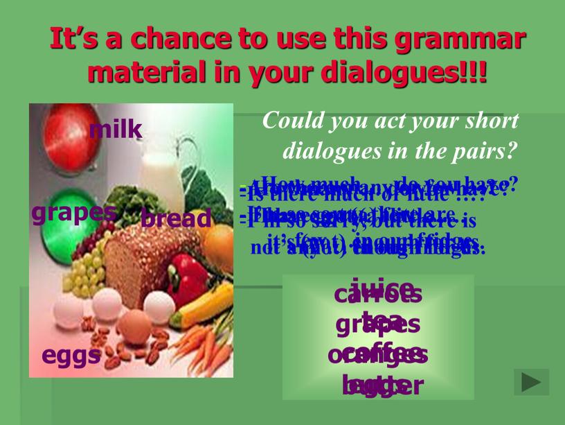 It’s a chance to use this grammar material in your dialogues!!!