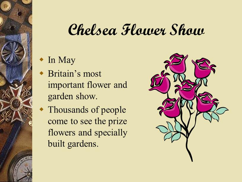 Chelsea Flower Show In May Britain’s most important flower and garden show