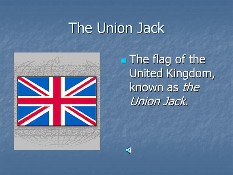 The Union Jack The flag of the