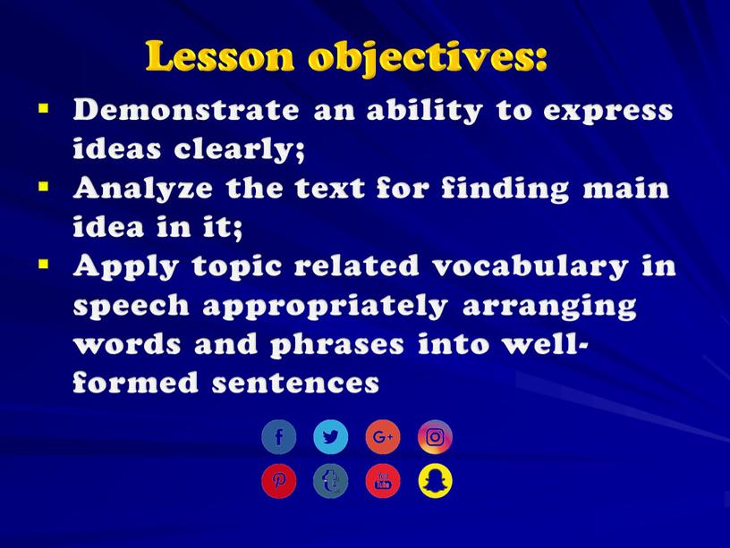 Lesson objectives: Demonstrate an ability to express ideas clearly;