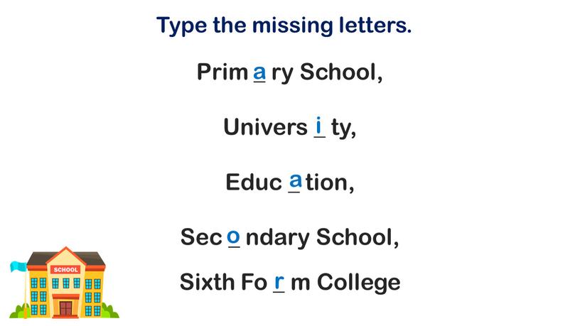 Type the missing letters. Prim _ ry