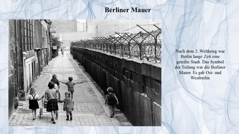 Berliner Mauer Nach dem 2. Weltkrieg war